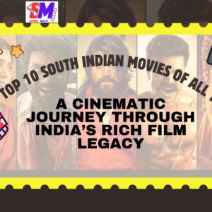Top 10 South Indian Movies of All Time: A Cinematic Journey Through India’s Rich Film Legacy