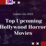 Scream into 2025: Top Upcoming Hollywood Horror Movies
