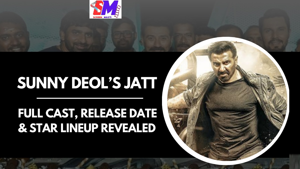 Sunny Deol’s Jatt Movie Cast, Release Date & Full Star List Revealed!