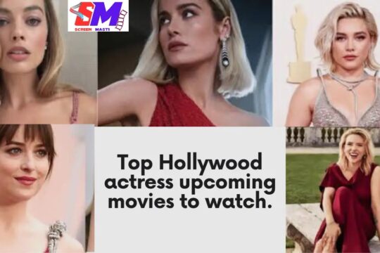 Top Hollywood actress upcoming movies to watch.