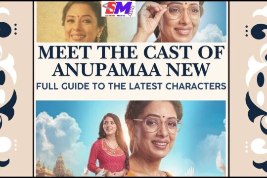 Meet the Cast of Anupamaa New: Full Guide to the Latest Characters