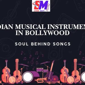 Indian Musical Instruments in Bollywood: Soul Behind Songs