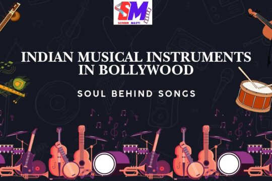 Indian Musical Instruments in Bollywood: Soul Behind Songs