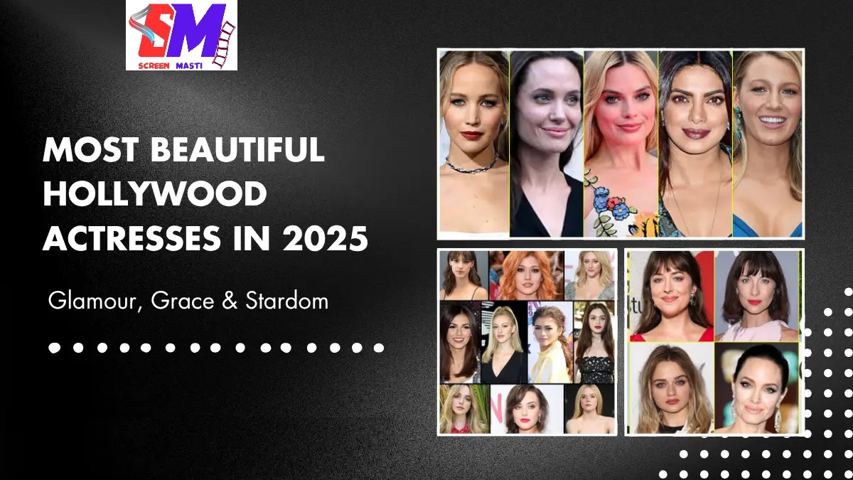 Most Beautiful Hollywood Actresses in 2025: Glamour, Grace & Stardom